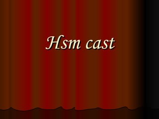 Hsm cast 