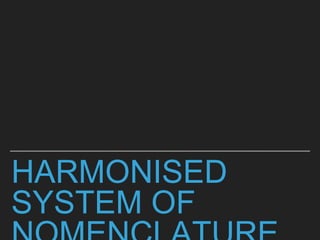 HARMONISED
SYSTEM OF
 