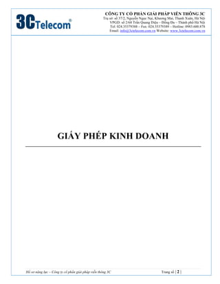CÔNG TY CỔ PHẦN GIẢI PHÁP VIỄN THÔNG 3C
Trụ sở: số 37/2, Nguyễn Ngọc Nại, Khương Mai, Thanh Xuân, Hà Nội
VPGD: số 2/68 Trầ...