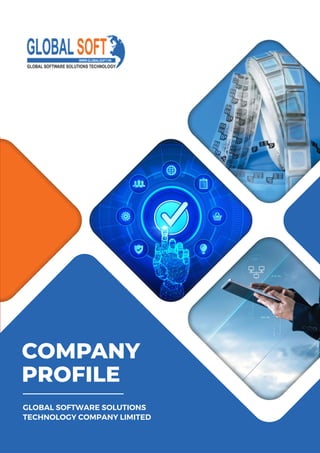 GLOBAL SOFTWARE SOLUTIONS
TECHNOLOGY COMPANY LIMITED
COMPANY
PROFILE
 