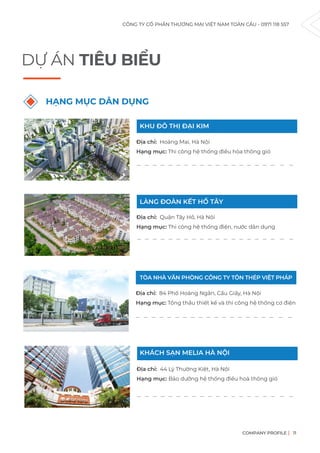 CÔNG TY CỔ PHẦN THƯƠNG MẠI VIỆT NAM TOÀN CẦU - 0971 118 557
COMPANY PROFILE 11
DỰ ÁN TIÊU BIỂU
Địa chỉ: Hoàng Mai, Hà Nội
Hạng mục: Thi công hệ thống điều hòa thông gió
HẠNG MỤC DÂN DỤNG
Địa chỉ: Quận Tây Hồ, Hà Nội
Hạng mục: Thi công hệ thống điện, nước dân dụng
Địa chỉ: 84 Phố Hoàng Ngân, Cầu Giấy, Hà Nội
Hạng mục: Tổng thầu thiết kế và thi công hệ thống cơ điện
Địa chỉ: 44 Lý Thường Kiệt, Hà Nội
Hạng mục: Bảo dưỡng hệ thống điều hoà thông gió
KHU ĐÔ THỊ ĐẠI KIM
LÀNG ĐOÀN KẾT HỒ TÂY
TÒA NHÀ VĂN PHÒNG CÔNG TY TÔN THÉP VIỆT PHÁP
KHÁCH SẠN MELIA HÀ NỘI
_ _ _ _ _ _ _ _ _ _ _ _ _ _ _ _ _ _ _ _
_ _ _ _ _ _ _ _ _ _ _ _ _ _ _ _ _ _ _ _
_ _ _ _ _ _ _ _ _ _ _ _ _ _ _ _ _ _ _ _
_ _ _ _ _ _ _ _ _ _ _ _ _ _ _ _ _ _ _ _
 