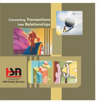 Converting
Into
Transactions
Relationships
HSN Realty Services
Converting Transactions
Into Relationships
 