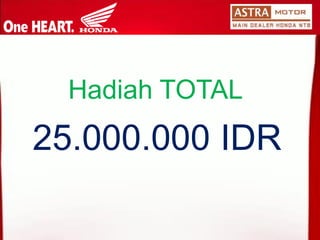 Hadiah TOTAL 
25.000.000 IDR  