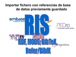 Importar fichero con referencias de base
de datos previamente guardado
 