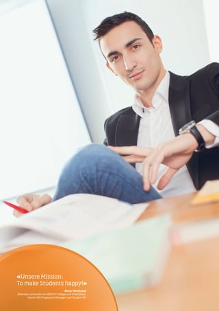 «Unsere Mission:
    To make Students happy!»
    	                                     Besar Rexhepaj
        Ehemals Lernender am HSO KV College und Praktikant,
               heute HSO Programm Manager und Student FH

6
 