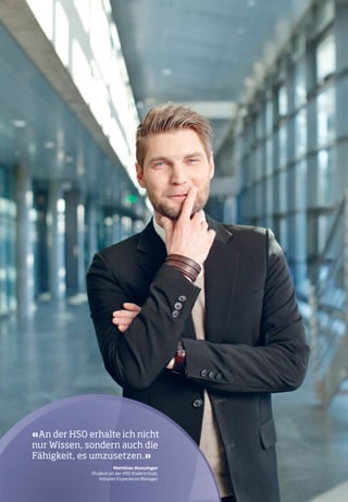 «An der HSO erhalte ich nicht
    nur Wissen, sondern auch die
    Fähigkeit, es umzusetzen.»
    	                      Matthias Hunzinger
                 Student an der HSO Kaderschule,
                    Intranet Experience Manager

4
 