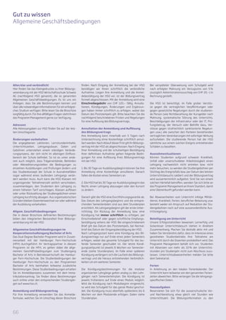 Gut zu wissen
Allgemeine Geschäftsbedingungen




Alles klar und verbindlich!                                 finden. Nach Eingang der Anmeldung bei der HSO              Bei verspäteter Überweisung vom Schulgeld wird
Hier finden Sie das Kleingedruckte zu Ihrer Bildungs-       bestätigen wir Ihnen schriftlich die verbindliche           nach erfolgter Mahnung ein Verzugszins von 5 %
vereinbarung mit der HSO Wirtschaftsschule Schweiz          Aufnahme. Liegen Ihre Anmeldung und die Anmel-              (zuzüglich Administrationszuschlag von CHF 20.—) in
AG (nachfolgend HSO genannt), die so genannten              debestätigung der HSO vor, ist der Bildungsvertrag          Rechnung gestellt.
Allgemeinen Geschäftsbedingungen. Es ist uns ein            formell abgeschlossen. Mit der Anmeldung wird eine
Anliegen, dass Sie alle Bestimmungen kennen und             Einschreibegebühr von CHF 120.— fällig. Annulla-            Die HSO ist berechtigt, im Falle grober Verstös-
über alle notwendigen Informationen für ein erfolgrei-      tionen, Kündigungen, Änderungen und Ergänzun-               se gegen die vertraglichen Verpflichtungen oder
ches Studium verfügen. Bitte lesen Sie die Broschüre        gen haben immer schriftlich zu erfolgen, wobei das          gegen gesetzliche Regelungen durch die studieren-
sorgfältig durch. Für Ihre allfälligen Fragen steht Ihnen   Datum des Poststempels gilt. Bitte beachten Sie die         de Person (wie Nichtbezahlung der Kursgelder nach
das Programm Management gerne zur Verfügung.                nachfolgend beschriebenen Fristen und Regelungen            Mahnung, systematische Störung des Unterrichts,
                                                            für eine Auflösung des Bildungsvertrags.                    Beschädigungen der Infrastruktur oder der IT, Prü-
Adressen                                                                                                                fungsbetrug, der Versuch oder Beihilfe dazu, Ver-
Alle Adressangaben zur HSO finden Sie auf der letz-         Annullation der Anmeldung und Auflösung                     stösse gegen strafrechtlich sanktionierte Regelun-
ten Umschlagseite.                                          des Bildungsvertrags                                        gen usw.) alle zwischen den Parteien bestehenden
                                                            Ihre Anmeldung kann innerhalb von 5 Tagen nach              vertraglichen Vereinbarungen mit sofortiger Wirkung
Änderungen vorbehalten                                      Unterzeichnung ohne Kostenfolge schriftlich annul-          aufzuheben. Die studierende Person hat der HSO
Die angegebenen Lektionen, Lernstundeninhalte,              liert werden. Nach Ablauf dieser Frist gilt Ihr Bildungs-   sämtliche aus einem solchen Ereignis entstehenden
Unterrichtszeiten, Lehrgangsdauer, Daten und                vertrag mit der HSO als abgeschlossen. Nach Eingang         Schäden zu bezahlen.
Gebühren unterstehen einem ständigen Verände-               Ihrer Anmeldung und der schulseitigen Bestätigung
rungsprozess, der sich nicht im alleinigen Einfluss-        Ihrer definitiven Aufnahme gelten folgende Bedin-           Ausnahmesituationen
bereich der Schule befindet. So ist es unter ande-          gungen für eine Auflösung Ihres Bildungsvertrags            Können Studenten aufgrund schwerer Krankheit,
rem auch möglich, dass Trägerverbände, Behörden             mit der HSO:                                                Unfall oder unverschuldeter Arbeitslosigkeit einen
oder Akkreditierungsstellen die Bedingungen zu                                                                          Lehrgang nachweislich nicht antreten bzw. nicht
einzelnen Ausbildungen und Prüfungen ändern und             1. Bis 30 Tage vor Ausbildungsbeginn können Sie Ihre        mehr besuchen, so werden die Studiengebühren per
das Studienkonzept der Schule in Ausnahmefällen             Anmeldung ohne Kostenfolge annullieren. Danach              Stichtag des Ereignisfalls bzw. per Datum des letzten
sogar während eines laufenden Lehrgangs verän-              fallen die Kosten eines Semesters an.                       Unterrichtsbesuchs saldiert und der Bildungsvertrag
dert werden muss. Auch kann die HSO Klassen mit                                                                         wird ausserterminlich aufgelöst. Sind Sie von einem
ungenügender Teilnehmerzahl zeitlich verschieben,           2. Die HSO hat bis 30 Tage vor Ausbildungsbeginn das        solchen Härtefall betroffen, wenden Sie sich bitte an
zusammenlegen, den Studenten den Lehrgang zu                Recht, einen Lehrgang abzusagen oder den Kursort            das Programm Management an Ihrem Standort, damit
einem höheren Tarif vorschlagen, Klassen auflösen           zu ändern.                                                  eine Übereinkunft gefunden werden kann.
oder unter Rückzahlung der Studiengebühren einen
Lehrgang kurzfristig absagen. Aus organisatorischen         Danach gibt die HSO eine Durchführungsgarantie ab.          Bei Abwesenheiten vom Unterricht infolge Militär-
Gründen bleiben Dozentenwechsel vor oder während            Das Datum des Lehrgangsbeginns und die entspre-             dienst, Krankheit, Ferien, beruflicher Belastung usw.
der Ausbildung vorbehalten.                                 chenden Semesterdaten sind aus dem Stundenplan              besteht weder ein Anspruch auf Reduktion der Stu-
                                                            ersichtlich. Als Lehrgangsbeginn gilt der erste Unter-      diengebühren noch auf eine ausserordentliche Aus-
Allgem. Geschäftsbedingungen                                richtstag. Ein Rückzug der Anmeldung bzw. eine              trittsregelung.
Die in dieser Broschüre definierten Bestimmungen            Kündigung hat immer schriftlich zu erfolgen, per
bilden den integrierten Bestandteil Ihrer Bildungs-         Einschreibebrief oder gegen schriftliche Empfangs-          Beteiligung am Unterricht
vereinbarung mit der HSO.                                   bestätigung seitens der HSO. Bei eingeschriebenem           Unsere Erfolgsstatistiken beweisen: Lernerfolg und
                                                            Brief gilt das Datum des Poststempels, bei Normal-          lückenloser Unterrichtsbesuch stehen in direktem
Allgemeine Geschäftsbedingungen im                          brief das Datum der Eingangsbestätigung der HSO.            Zusammenhang. Machen Sie deshalb aktiv mit und
Kooperationsstudiengang Bachelor of Arts                    Nach Lehrgangsstart kann eine Kündigung des Bil-            haben Sie Verständnis dafür, dass im Interesse eines
Das Dual Degree Bachelor Programm wird in Zusam-            dungsvertrags nur auf Ende eines jeden Semesters            geordneten Studienbetriebs Ihre Teilnahme am
menarbeit mit der Hamburger Fern-Hochschule                 erfolgen, wobei das gesamte Schulgeld für das lau-          Unterricht durch die Dozenten protokolliert wird. Das
(HFH) durchgeführt. Ihr Vertragspartner in diesem           fende Semester geschuldet ist. Der letzte Kündi-            Programm Management behält sich vor, Studenten
Programm ist die HFH, es gelten dabei die allge-            gungszeitpunkt ist jeweils 6 Wochen vor Semester­           mit Absenzen von mehr als 10 % der Unterrichts-
meinen Geschäftsbedingungen zum Studiengang                 ende (siehe Stundenplan). Im Falle einer späteren           stunden pro Studienjahr nicht zum Abschluss zuzu-
Bachelor of Arts in Betriebswirtschaft der Hambur-          Kündigung verlängern sich die Laufzeit des Bildungs-        lassen. Unterrichtsabwesenheiten melden Sie bitte
ger Fern-Hochschule. Die Studienbedingungen der             vertrags und die hieraus entstehenden Verbindlich-          dem Sekretariat.
Hamburger Fern-Hochschule zu den Programmen                 keiten um ein weiteres Semester.
Bachelor of Arts beinhalten teilweise zusätzliche                                                                       Ferien
Bestimmungen. Diese Studienbedingungen erhalten             Die Kündigungsbestimmungen für die modular                  In Anlehnung an den lokalen Ferienkalender. Der
Sie im Anmeldeprozess zusammen mit dem Imma-                organisierten Lehrgänge gelten analog zu den Lehr-          Unterricht kann teilweise von den genannten Ferien-
trikulationsantrag. Sie finden diese Bestimmungen           gängen nach Semesterlehrplan. Die Kündigung ist             zeiten abweichen. Bitte verlangen Sie die lehrgangs-
auch online unter den entsprechenden Studiengän-            jeweils frühestens auf Ende eines Moduls möglich.           spezifischen Daten.
gen auf www.hso.ch.                                         Wird die Kündigung nach Modulbeginn eingereicht,
                                                            so wird das Schulgeld für das ganze Modul geschul-          Hausaufgaben
Anmeldung und Bildungsvertrag                               det. Die Kündigung muss ebenfalls spätestens bis 6          Reservieren Sie sich für die ausserschulische Vor-
Für Ihre Anmeldung verwenden Sie das Anmelde-               Wochen vor dem Modulende erfolgen. Daten siehe              und Nachbereitung etwa gleich viel Stunden wie
formular, welches Sie im Umschlag dieser Broschüre          Stundenplan.                                                Unterrichtszeit. Die Bildungsinformation zu den




66
 