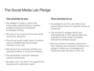 The Social Media Lab Pledge

  Our promise to you                                Your promise to us
‣ We pledge to create ...