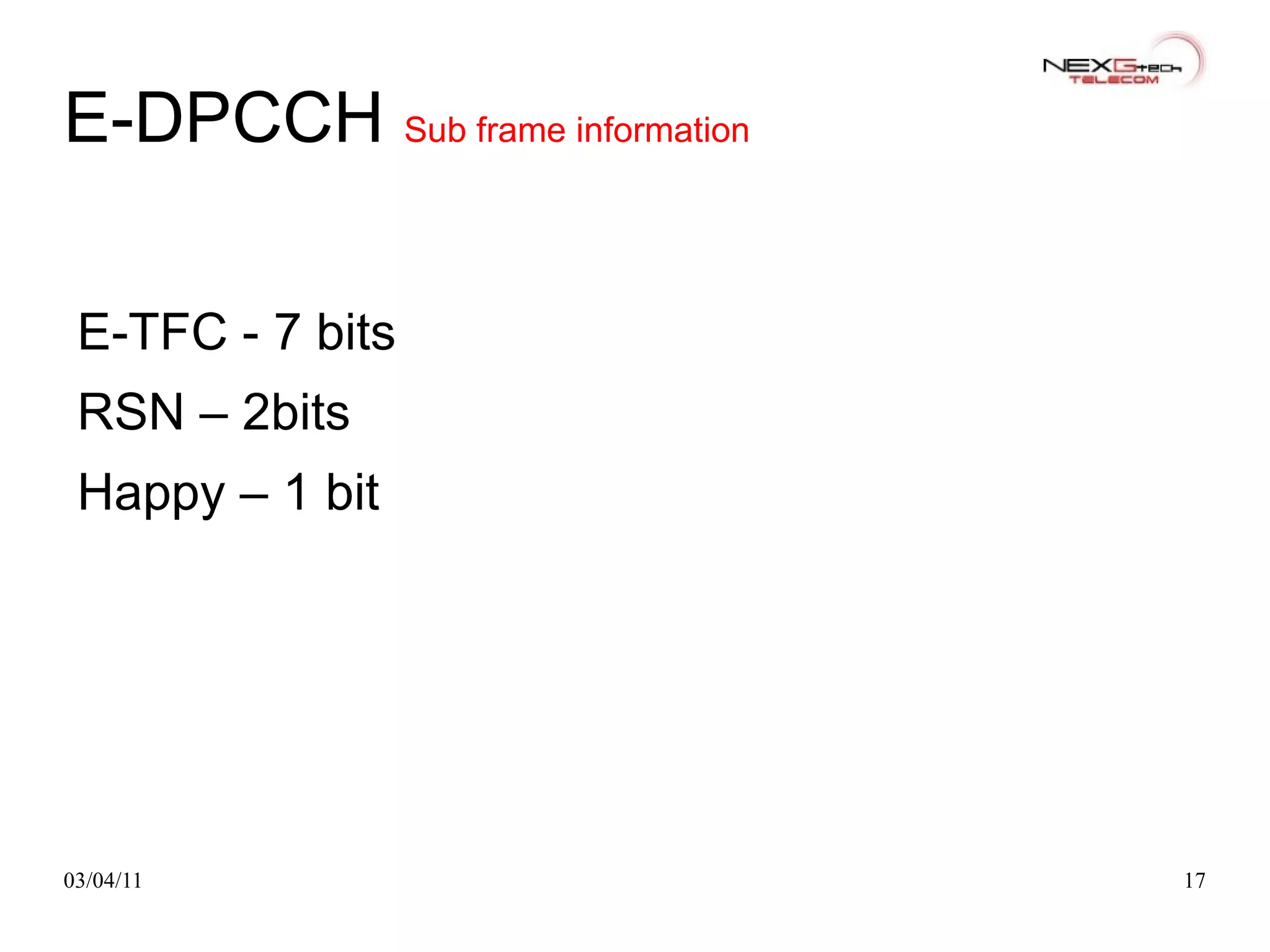 Spreading Factor either 2 or 4 