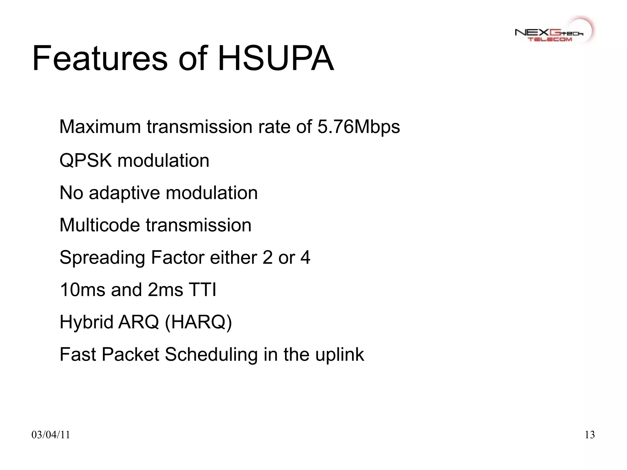 Features of HSUPA Maximum transmission rate of 5.76Mbps 