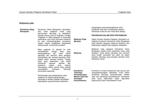 Huraian Sukatan Pelajaran Kemahiran Hidup                                                                              Tingkatan Satu




PENDAHULUAN

                                                                                      warganegara yang berpengetahuan serta
 Kemahiran Hidup    Kemahiran Hidup Bersepadu merupakan                               berakhlak mulia demi menghadapi cabaran
 Bersepadu          satu   mata       pelajaran    amali    yang                      kehidupan masa kini dan masa akan datang.
                    berunsurkan teknologi. Ia ditawarkan
                    kepada semua murid di Tingkatan I hingga                          PERUBAHAN DALAM EDISI PENYEMAKAN
                    Tingkatan III. Mata pelajaran ini dirancang
                    sedemikian rupa untuk mencapai matlamat        Matlamat Tidak     Dalam Huraian Sukatan Pelajaran (Semakan) ini,
                    ke arah mempertingkatkan produktiviti          Berubah            matlamat kurikulum Kemahiran Hidup Bersepadu
                    negara melalui penglibatan masyarakat                             tidak berubah daripada matlamat terdahulu dan
                    secara kreatif, inovatif dan produktif.                           kebanyakan objektif mata pelajaran dikekalkan.

                    Mata pelajaran ini digubal ke arah                                Matlamat mata pelajaran Kemahiran Hidup
                    membekalkan      tenaga    kerja     yang                         Bersepadu adalah untuk melahirkan insan yang
                    berpengetahuan     dan   mahir      dalam      Matlamat           berdikari, kenal faham teknologi dan ekonomi
                    teknologi dan ekonomi serta sanggup                               serta kreatif, berinisiatif dan yakin diri dalam
                    bekerjasama dan sentiasa bersedia untuk                           keadaan teknologi yang sentiasa berubah untuk
                    belajar dalam suasana bekerja. Tenaga                             kehidupan harian.
                    kerja yang sedemikian rupa dapat
                    memenuhi     inspirasi,  aspirasi     dan
                    keperluan    negara     yang       sedang
                    membangun dalam zaman yang sedang
                    menyaksikan       kemajuan       teknologi
                    komunikasi maklumat.                           Kemahiran          Kurikulum ini masih mempunyai hala tuju ke arah
                                                                   Teknologi,         memperkembangkan kebolehan murid dalam
                    Perancangan dan pembangunan mata               Kecenderungan      kemahiran teknologi, kecenderungan mereka
                    pelajaran ini adalah selaras dengan            Mereka Cipta dan   cipta dan semangat keusahawanan. Kemahiran
                    semangat di sebalik Falsafah Pendidikan        Semangat           asas yang sedemikian dapat digunakan
                    Kebangsaan yang berhasrat melahirkan           Keusahawanan       sepenuhnya untuk membolehkan murid




                                                                      1
 