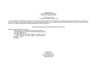 Diusahakan oleh
                                                                        Pusat Perkembangan Kurikulum
                                                                       Kementerian Pendidikan Malaysia

                                                                          Cetakan Pertama 2002
                                                                   © Kementerian Pendidikan Malay sia 2002

Hak Cipta Terpelihara. Tidak dibenarkan mengeluar ulang mana-mana bahagian artikel, dan isi kandungan buku ini dalam apa juga bentuk dan dengan cara apa jua sama
ada secara elektronik, f otokopi, mekanik, rakaman, atau cara lain sebelum mendapat izin bertulis daripada Pengarah, Pusat Perkembangan Kurikulum, Pesiaran Duta, 50604
Kuala Lumpur, Malay sia. Perundingan tertakluk kepada perkiraan royalti atau honorarium.


                                                    Perpustakaan Negara Malay sia Data Pengkatalogan-dalam-Penerbitan

Malay sia. Pusat Perkembangan Kurikulum
            Pendidikan jasmani : huraian sukatan pelajaran sekolah rendah
             / Pusat Perkembangan Kurikulum, Kementerian Pendidikan Malaysia.
             ISBN 983 - 9229 - 78 - 8
            1. Physical education and training - Malaysia - Outlines, sy llabi, etc.
            2. Physical education and training - Malaysia - Study and teaching
            (Primary ) . I. Judul
            372.860202




                                                                                 Dicetak oleh
                                                                                Perniagaan Rita,
                                                                            No 12 & 14, Jalan 12/10,
                                                                             Taman Koperasi Polis,
                                                                               68100 Batu Cav es
 