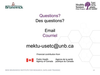 48
Questions?
Des questions?
Email
Courriel
mektu-usetc@unb.ca
 