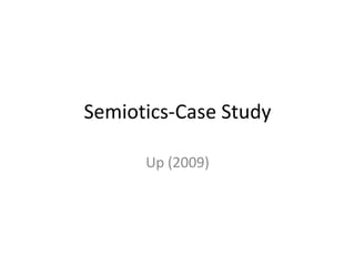 Semiotics-Case Study

      Up (2009)
 