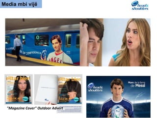 Media mbi vijë
"Magazine Cover" Outdoor Advert
 