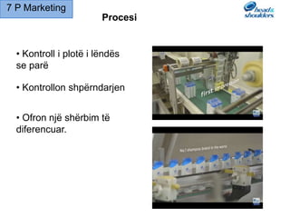 • Kontroll i plotë i lëndës
se parë
• Kontrollon shpërndarjen
• Ofron një shërbim të
diferencuar.
Procesi
7 P Marketing
 