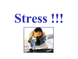 Stress !!!
 