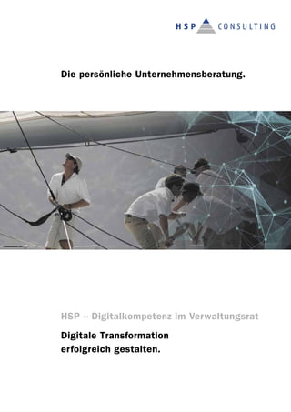 HSP – Digitalkompetenz im Verwaltungsrat
Digitale Transformation
erfolgreich gestalten.
Die persönliche Unternehmensberatung.
 