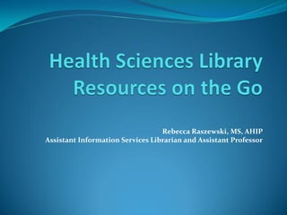 Rebecca Raszewski, MS, AHIP
Assistant Information Services Librarian and Assistant Professor

 
