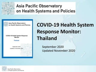 COVID-19 Health System
Response Monitor:
Thailand
September 2020
Updated November 2020
 
