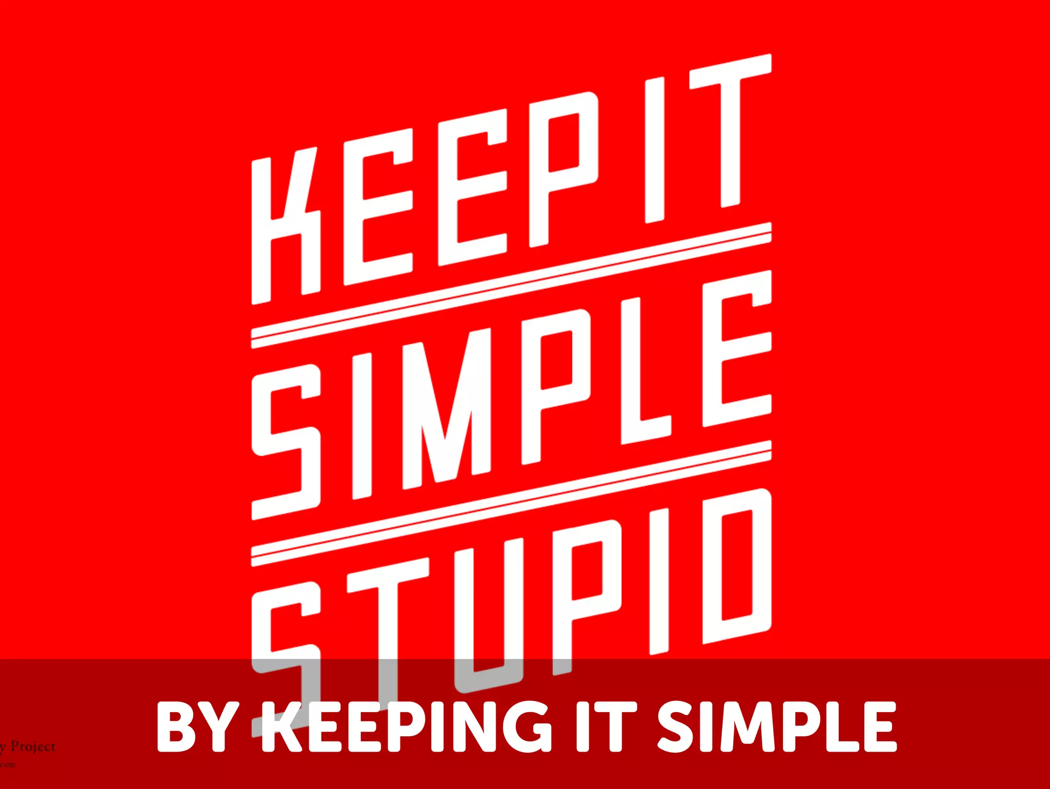 BY KEEPING IT SIMPLE