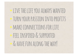 “HAPPINESS IS
A BUSINESS MODEL”
TONY TSIEH, ZAPPOS (a $1bn company)
 