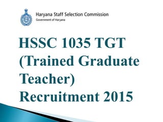 HSSC 1035 TGT
(Trained Graduate
Teacher)
Recruitment 2015
 