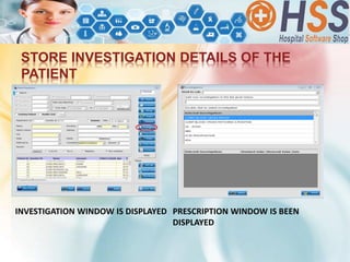 STORE INVESTIGATION DETAILS OF THE
PATIENT
INVESTIGATION WINDOW IS DISPLAYED PRESCRIPTION WINDOW IS BEEN
DISPLAYED
 