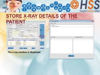 STORE X-RAY DETAILS OF THE
PATIENT
The x-ray window is displayed
 