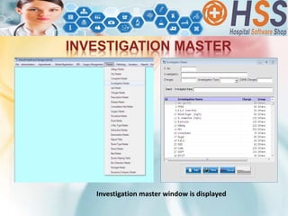 INVESTIGATION MASTER
Investigation master window is displayed
 