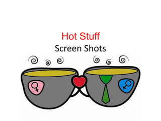 Hot StuffScreen Shots 