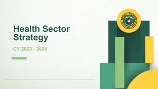 Health Sector
Strategy
CY 2023 - 2028
 