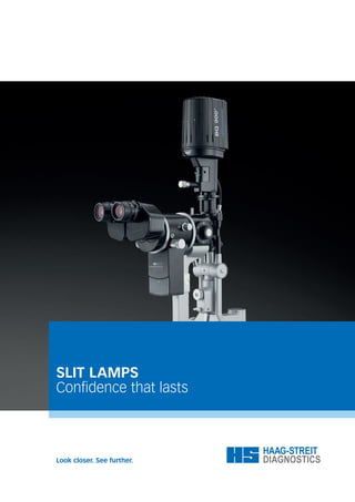 SLIT LAMPS
Confidence that lasts
Look closer. See further.
 