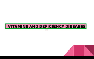 VITAMINS AND DEFICIENCY DISEASES
 