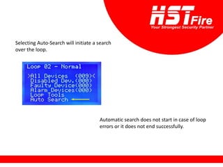 Selecting Auto-Search will initiate a search
over the loop.
Automatic search does not start in case of loop
errors or it does not end successfully.
 