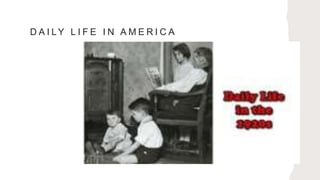 D A I LY L I F E I N A M E R I C A
 
