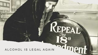 A L C O H O L I S L E G A L A G A I N
 