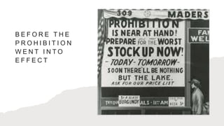 B E F O R E T H E
P R O H I B I T I O N
W E N T I N T O
E F F E C T
 