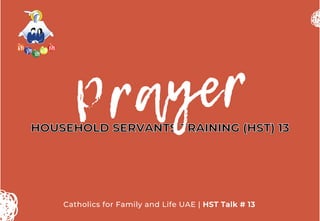 Catholics for Family and Life UAE | HST Talk # 13
Prayer
 