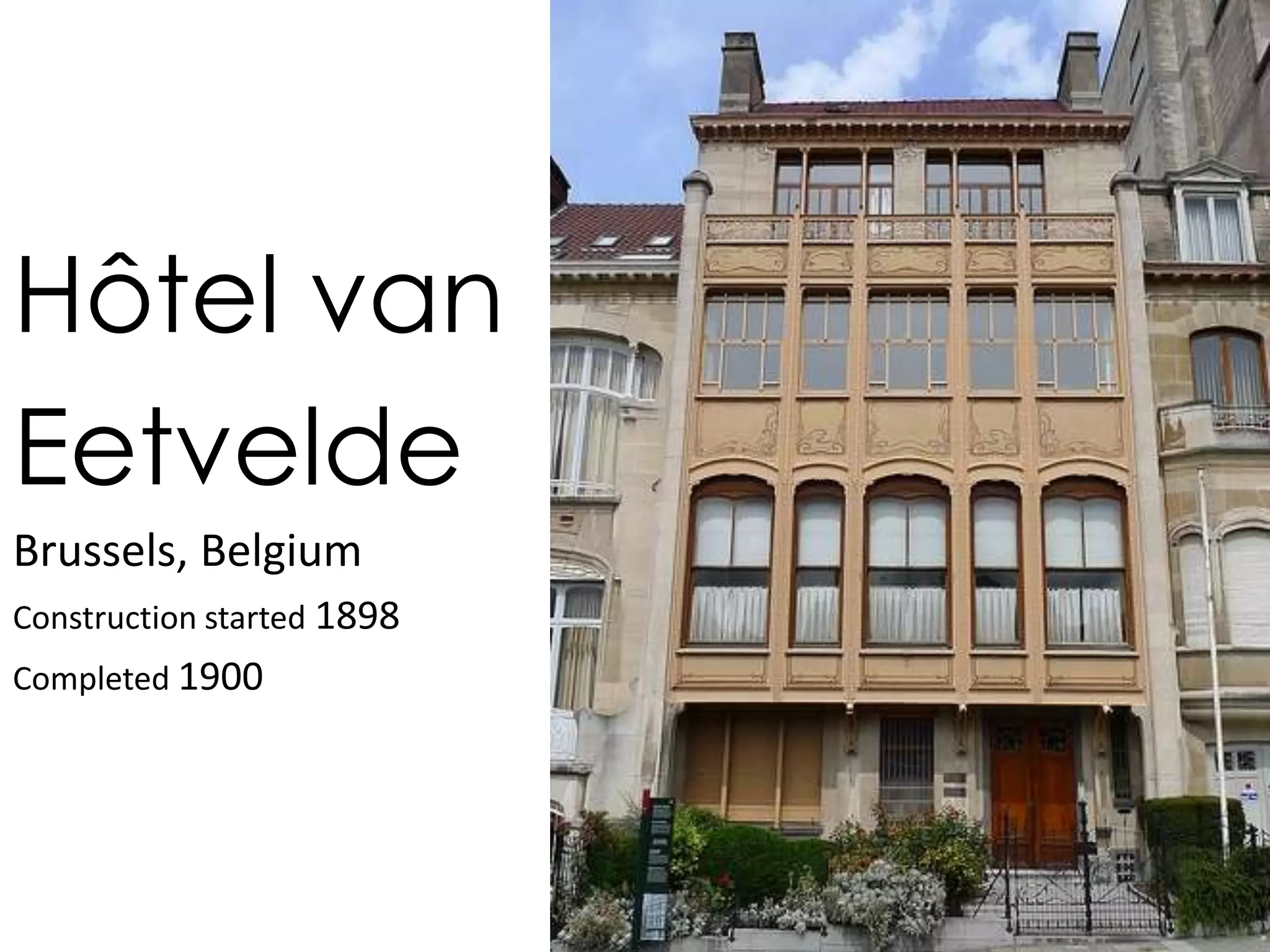 Hôtel van
Eetvelde
Brussels, Belgium
Construction started 1898
Completed 1900
 