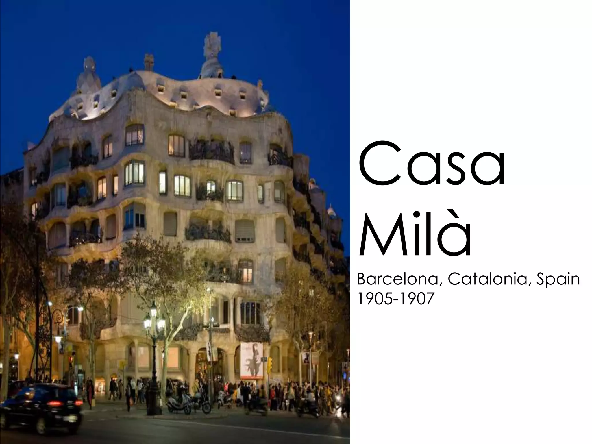 Casa
Milà
Barcelona, Catalonia, Spain
1905-1907
 