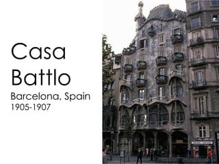 Casa
Battlo
Barcelona, Spain
1905-1907
 