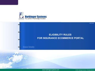 HSTC301 ELIGIBILITY RULES  FOR INSURANCE ECOMMERCE PORTAL www.harbinger-systems.com 