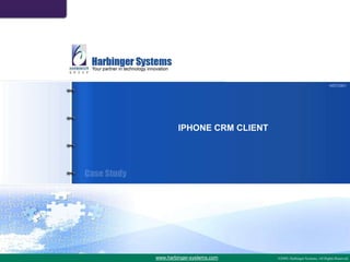 HSTC901 MOBILE CRM CLIENT FOR IPHONE & BLACKBERRY www.harbinger-systems.com 
