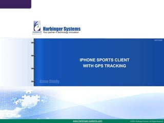 HSTC902 MOBILE SPORTS CLIENT WITH GPS TRACKING www.harbinger-systems.com 
