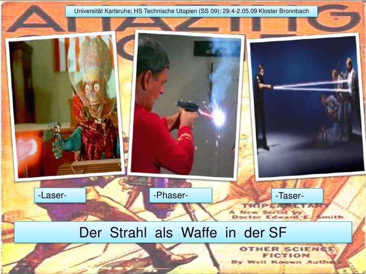 Universität Karlsruhe; HS Technische Utopien (SS 09); 29.4-2.05.09 Kloster Bronnbach<br />-Laser- <br />-Phaser-<br />-Tas...