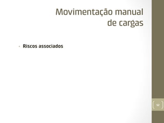 Movimentação manual
de cargas
• 

Riscos associados

52

 