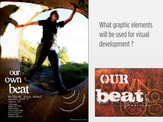 What graphic elements
will be used for visual
development ?

 