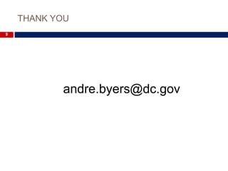THANK YOU
9




           andre.byers@dc.gov
 