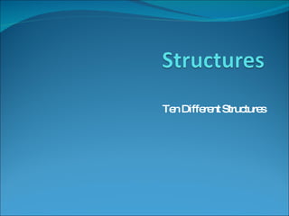 Ten Different Structures 